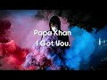 Papa Khan - I GOT YOU