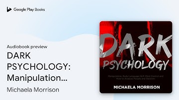 DARK PSYCHOLOGY: Manipulation, Body Language… by Michaela Morrison · Audiobook preview