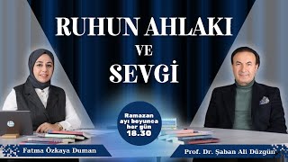 Ruhun Ahlakı ve Sevgi | Prof. Dr. Şaban Ali Düzgün