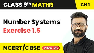 Number Systems - Exercise 1.5 | Class 9 Maths Chapter 1 | CBSE 2024-25