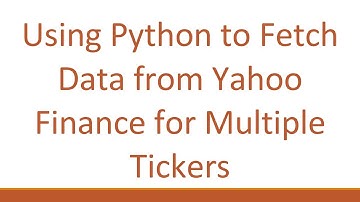 Using Python to Fetch Data from Yahoo Finance for Multiple Tickers