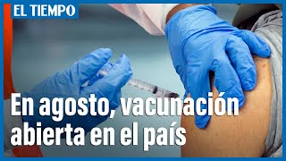 En agosto quedará abierta en su totalidad la vacunación contra el covid-19 en Colombia