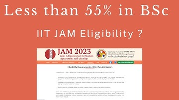 IIT JAM 2023 Eligibility | Less than 55% Marks in BSc | Not Eligible ?