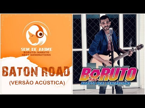 Baton Road - Abertura de Boruto: Naruto Next Generations | Versão Acústica (Português - BR)