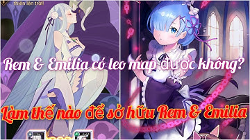 Afk Arena | Rem & Emilia có leo Map được không? Khi nào thì Thuê được 2 vị Tướng này? Thánh Địa Afk