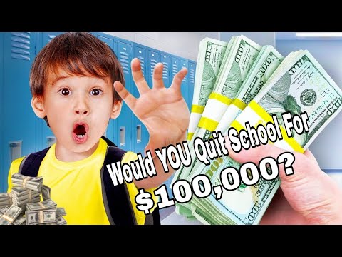 Would You Quit School For 100,000