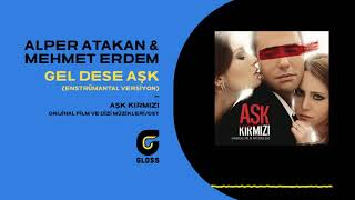 Alper Atakan & Mehmet Erdem - Gel Dese Aşk (Enst.) (Aşk Kırmızı Orijinal Film Müzikleri - Ost)