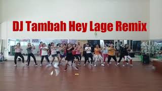 DJ TAMBAH HEY LAGE REMIX • ZUMBA • SOFILIA JUMBA LOVER.