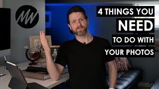 4 things you NEED to do with your photos!