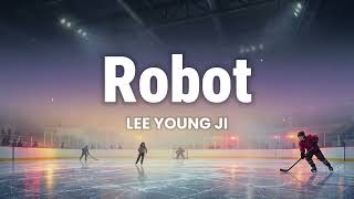 LEE YOUNG JI - Robot | Lyric Video [Rom/Eng/Kor Lyrics]