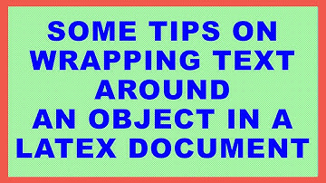 Some tips on wrapping text around an object in a LaTeX document