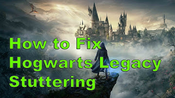 How to fix Hogwarts Legacy Stuttering