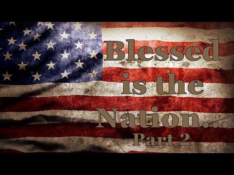 Blessed is the Nation Part 2 07 04 2021