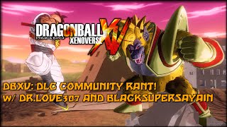 Dragon Ball Xenoverse: GT DLC Community Rant w/ Dr.Love307 and BlackSuperSayain