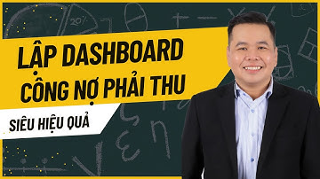 Các bước lập báo cáo Dashboard công nợ phải thu