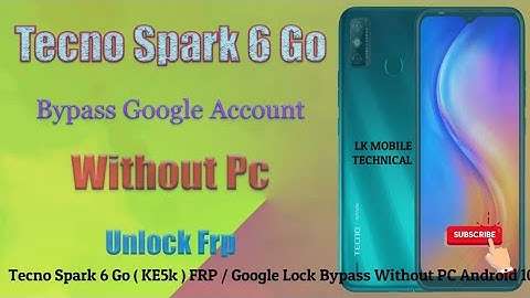 Tecno Spark 6 Go ( KE5k ) FRP / Google Lock Bypass Without PC Android 10