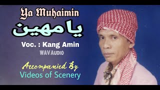 YA MUHAIMIN يا مهيمن WAV, Voc. : Kang Amin, Accompanied by Videos of Scenery (Official Music Video)