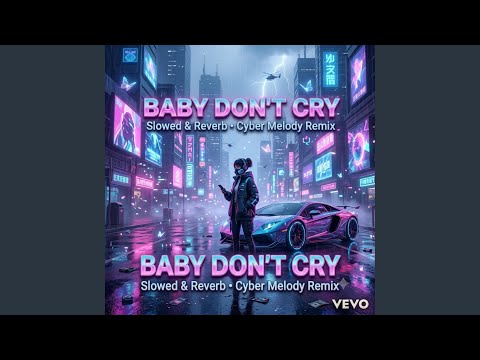 Baby Don't Cry (Slowed & Reverb Cyber melody Remix) - YouTube