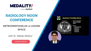 Retroperitoneum: A Hidden Space – Dr. Mahan Mathur - MRI Online Noon Conference