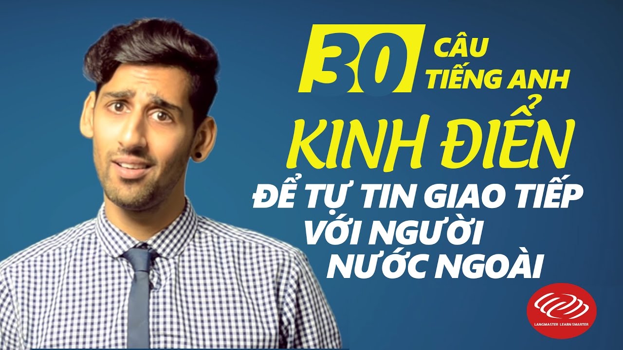 Học giao tiếp tiếng anh với người nước ngoài | 30 câu tiếng Anh kinh điển để tự tin giao tiếp với người nước ngoài [Học tiếng Anh giao tiếp #7]