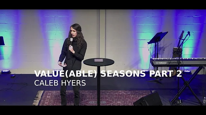 Valueable Seasons Part 2 - Caleb Hyers