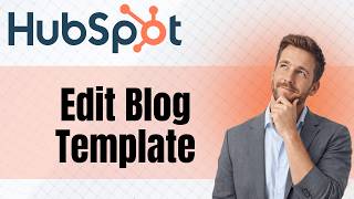 How To Edit A Blog Template In The Design Manager In HubSpot Easy 2026 Guide