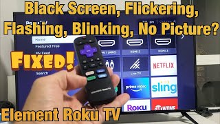 element roku tv: black screen, flashing or flicking black screen, no picture (fixed!)