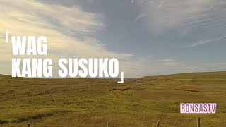 WAG SUSUKO (DONT GIVE UP) | RONSASTV