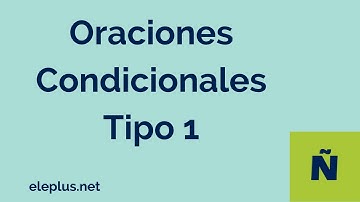 Oraciones condicionales Tipo 1
