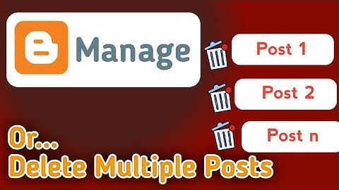 How to Manage or Delete Multiple Posts on Blogger - Quick and Easy Tutorial.