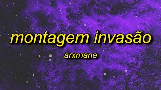 ARXMANE - MONTAGEM INVASÃO