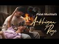 Akhiyan Roye Official Video Palak Muchhal Uddipan New Hindi Song 2026 Heart Touching Songs