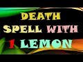 Cast most powerful death spell with the help of 1 lemon