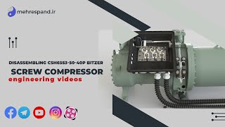 Disassembling CSH65535040p Bitzer screw compressor دمونتاژ کمپرسور بیتزر اسکرو(OVERHAULING)