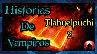 Historias de Vampiros 2 (Tlahuelpuchi)