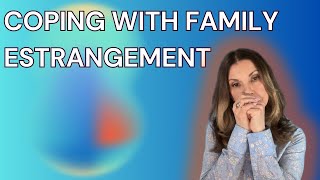 Healing from Family Estrangement: Strategies that Work | Ep.183
