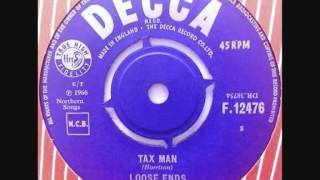 Video thumbnail of "Loose Ends - Tax Man - 1966 45rpm"