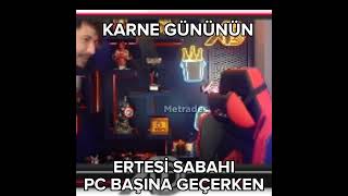 Karne Günün Ertesi Sabahı PC Başına Geçerken