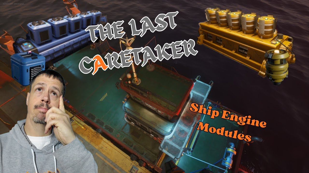The Last Caretaker - Ship Engine Modules - What do they do?