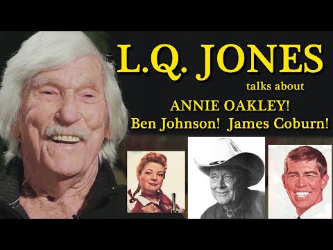 LQ Jones (1927-2022) remembers Ben Johnson! Annie Oakley! James Coburn! Westerns!