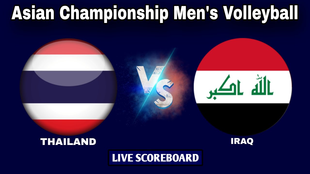 Thailand vs Iraq 2023 AVC Asian Championship Mens Volleyball Live Scoreboard