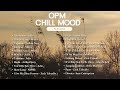 OPM Chill Mood Playlist [Adie, Moira Dela Torre, Zack Tabudlo, Arthur Nery, Nobita, Sam Mangubat...]