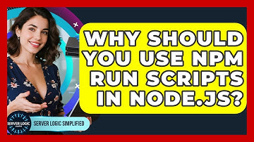 Why Should You Use Npm Run Scripts In Node.js? - Server Logic Simplified