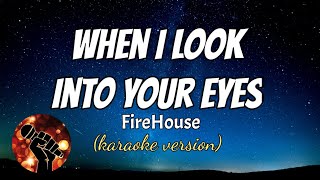 WHEN I LOOK INTO YOUR EYES - FIREHOUSE (karaoke version)