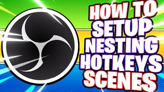Obs Studio Ultimate Scenes Guide - Setup Nesting Hotkeys Obs Tutorial -- How To Use Obs