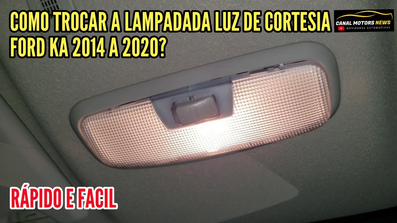 Como Trocar a Lâmpada de Cortesia do Novo Ford Ka (2014 a 2020) Passo a Passo (COMPRE AQUI)