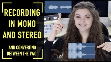 Recording in Mono and Stereo (and Changing Between the Two!!)