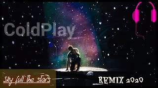 coldplay a Sky Full the stars remix 2020