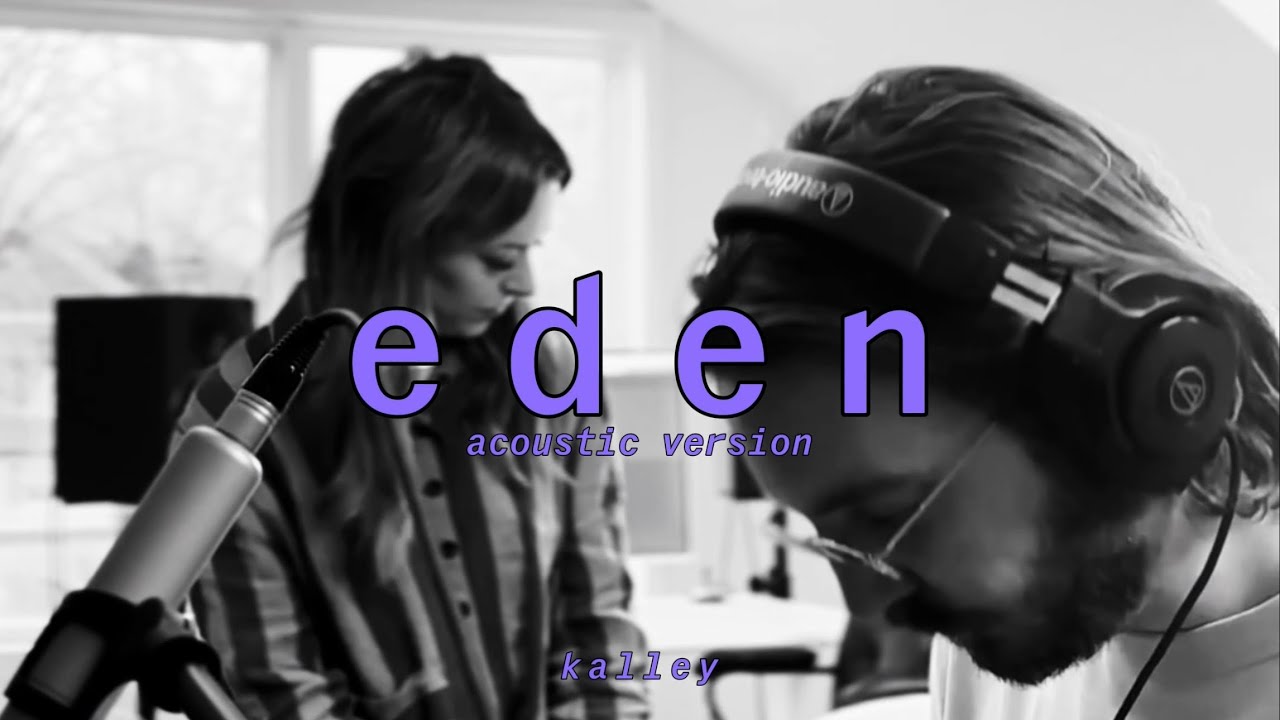 Watch eden | acoustic version - kalley (lyric video) on YouTube Watch eden | acoustic version - kalley (lyric video) on YouTube