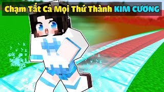 Minecraft Nhưng Tất Cả Mọi Thứ Mình Chạm Sẽ Biến Thành KIM CƯƠNG !!